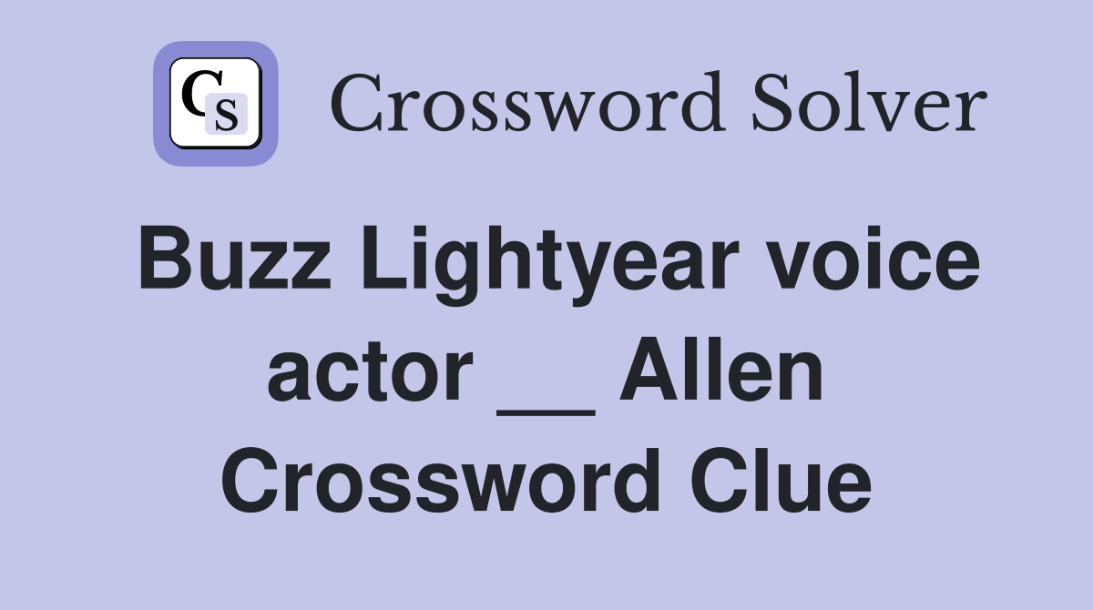 Buzz Lightyear voice actor __ Allen Crossword Clue