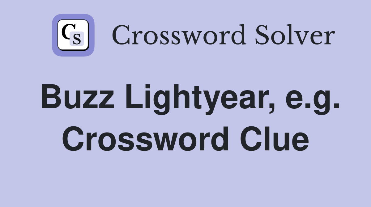 Buzz Lightyear, e.g. Crossword Clue