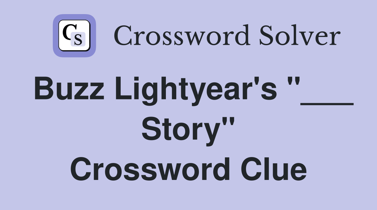 Buzz Lightyear's "___ Story" Crossword Clue