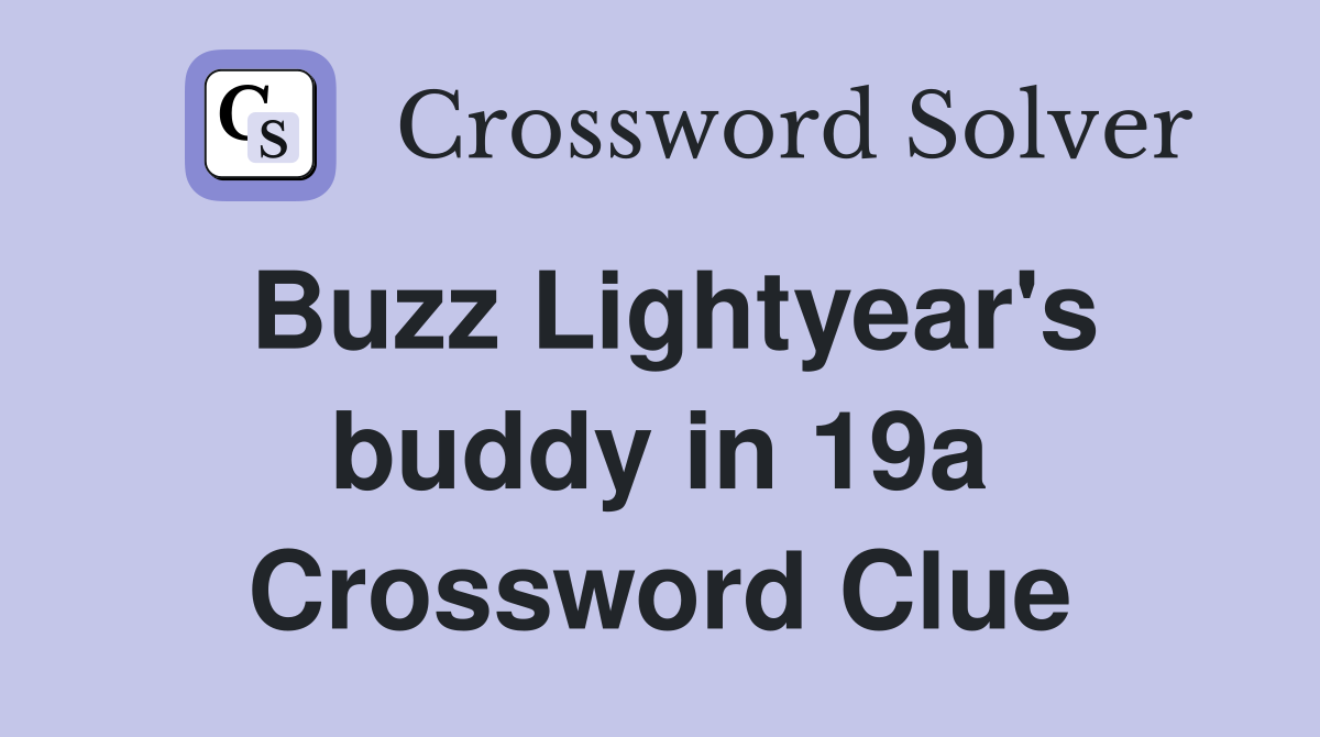 Buzz Lightyear's buddy in 19a Crossword Clue