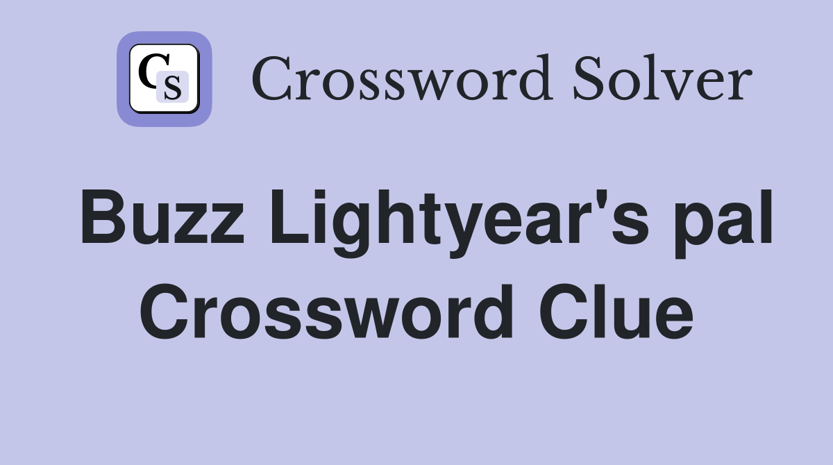 Buzz Lightyear's pal Crossword Clue