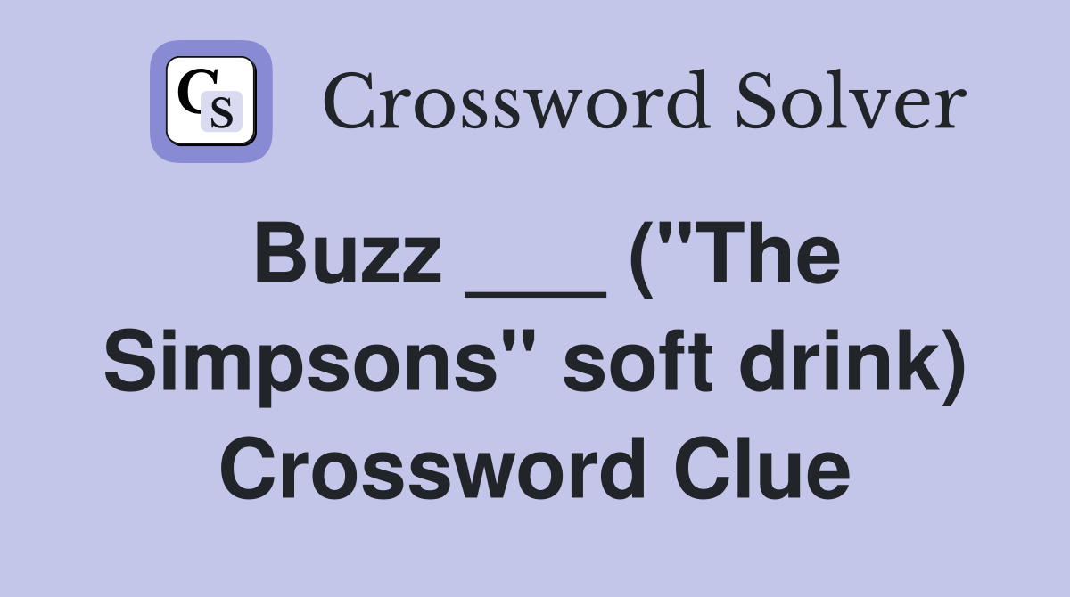 Buzz ___ ("The Simpsons" soft drink) Crossword Clue