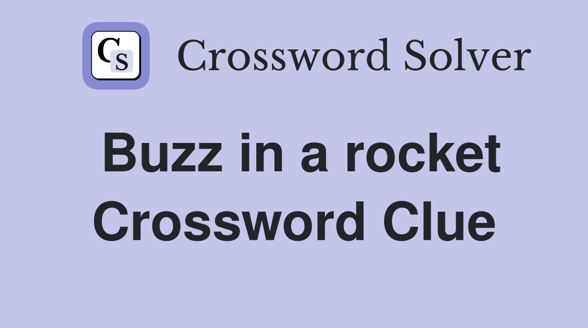 Buzz in a rocket Crossword Clue