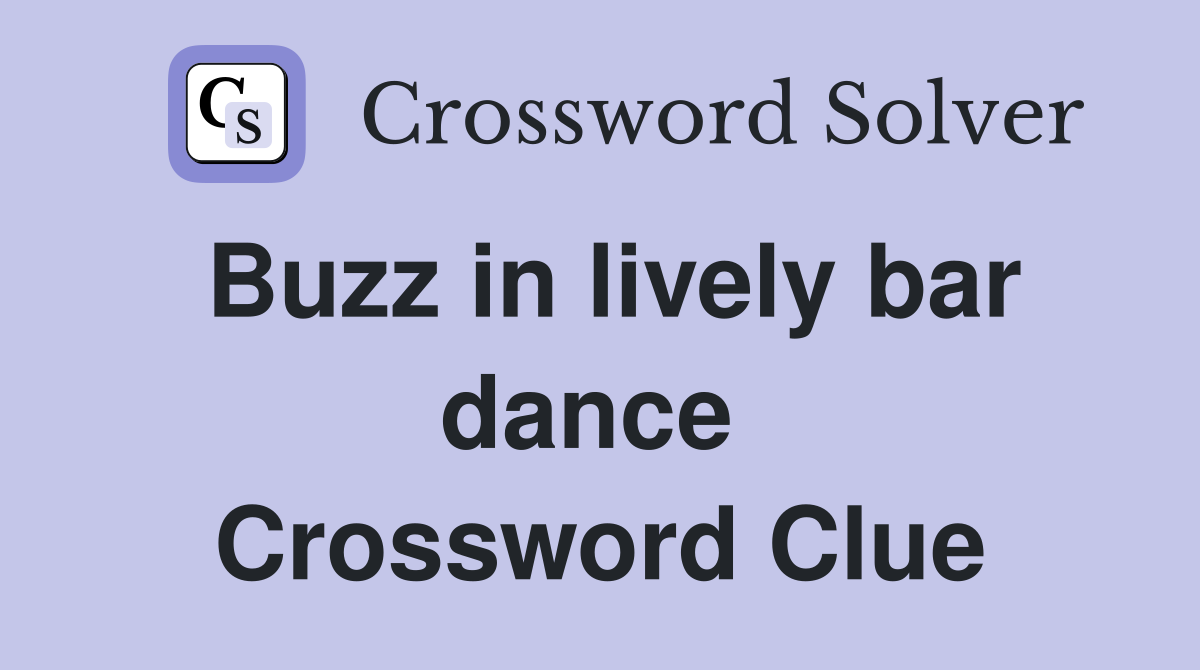 Buzz in lively bar dance  Crossword Clue