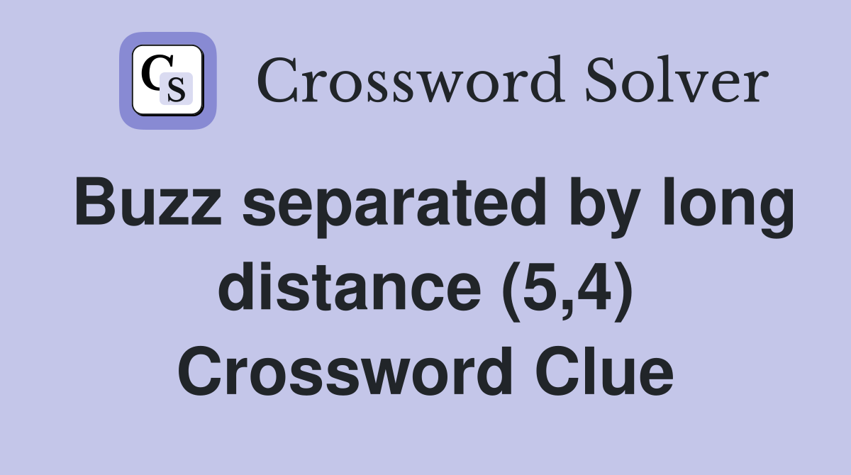 Buzz separated by long distance (5,4) Crossword Clue