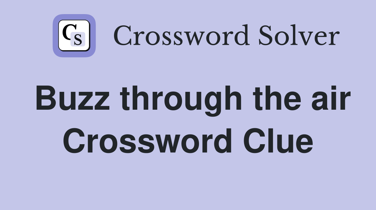 Buzz through the air Crossword Clue