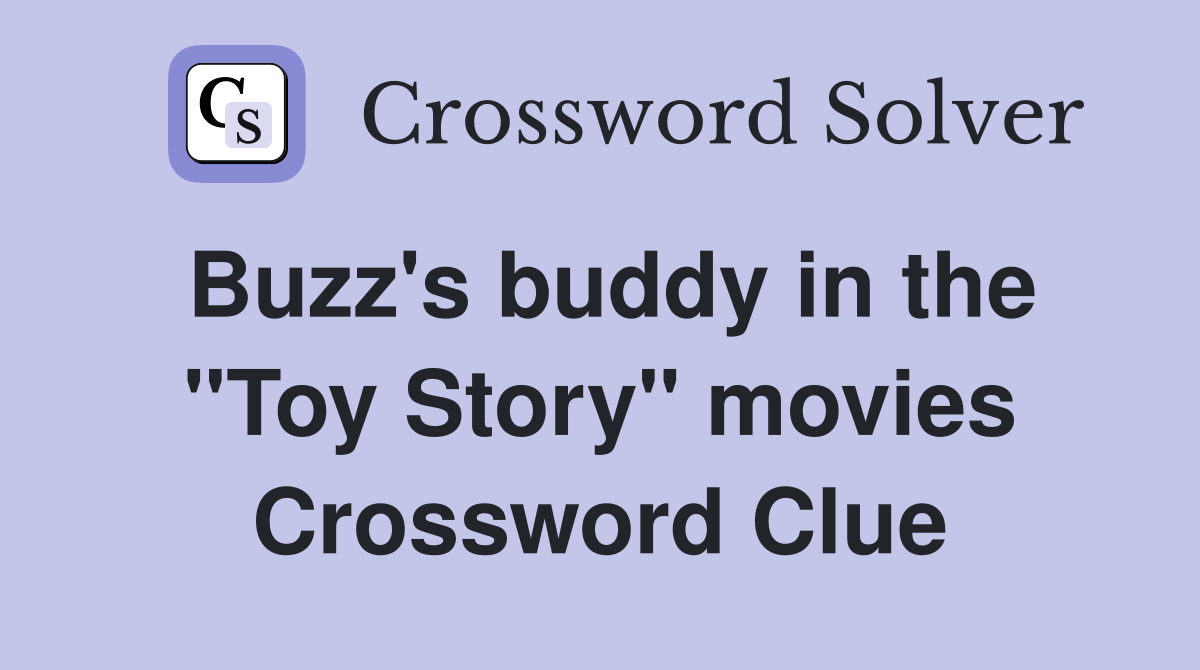 Buzz's buddy in the "Toy Story" movies Crossword Clue