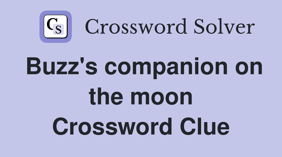 Buzz's companion on the moon Crossword Clue