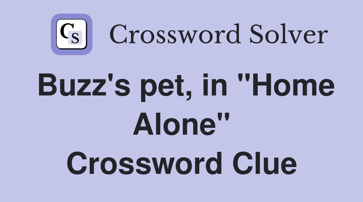Buzz's pet, in "Home Alone" Crossword Clue