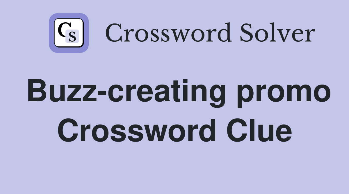 Buzz-creating promo Crossword Clue
