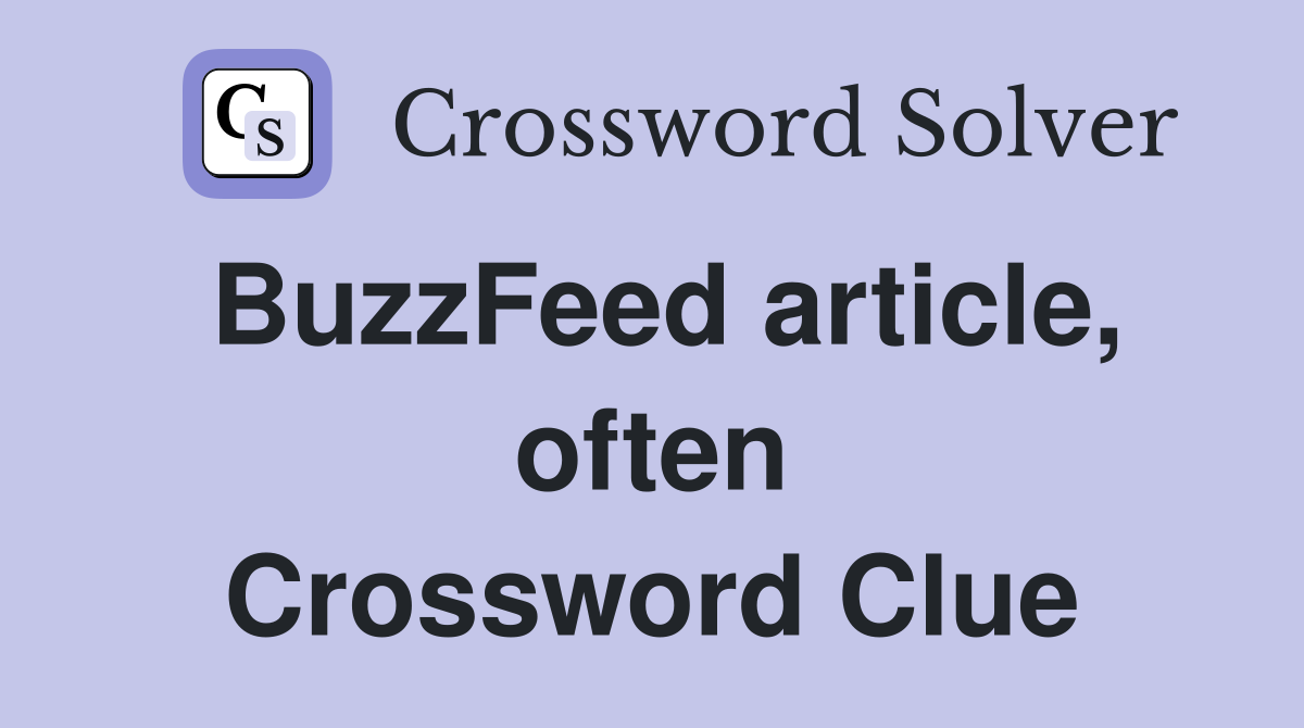 BuzzFeed article, often Crossword Clue
