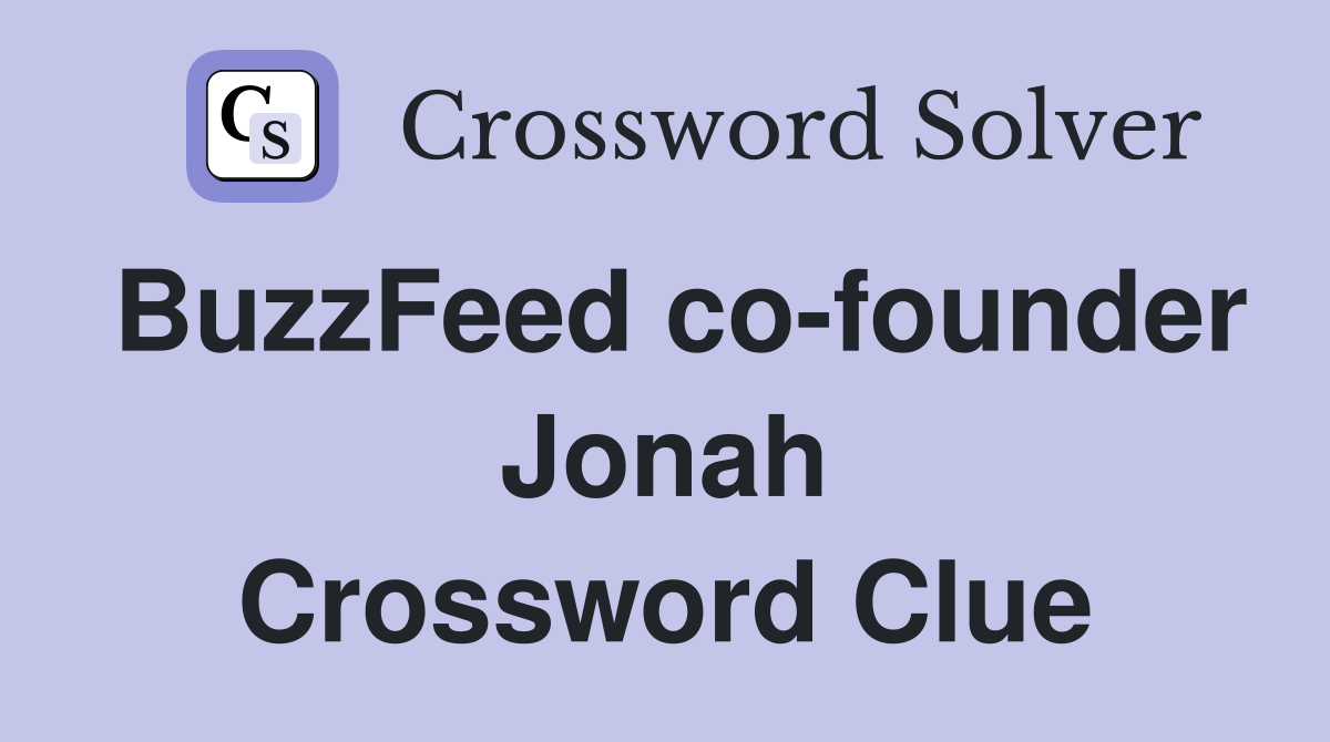BuzzFeed co-founder Jonah Crossword Clue
