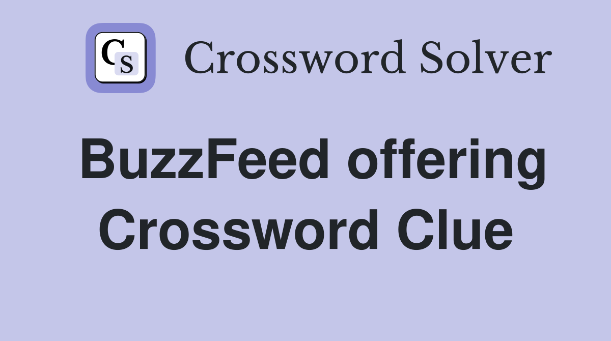 BuzzFeed offering Crossword Clue