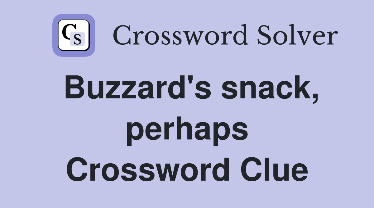 Buzzard's snack, perhaps Crossword Clue