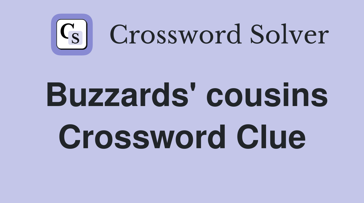 Buzzards' cousins Crossword Clue