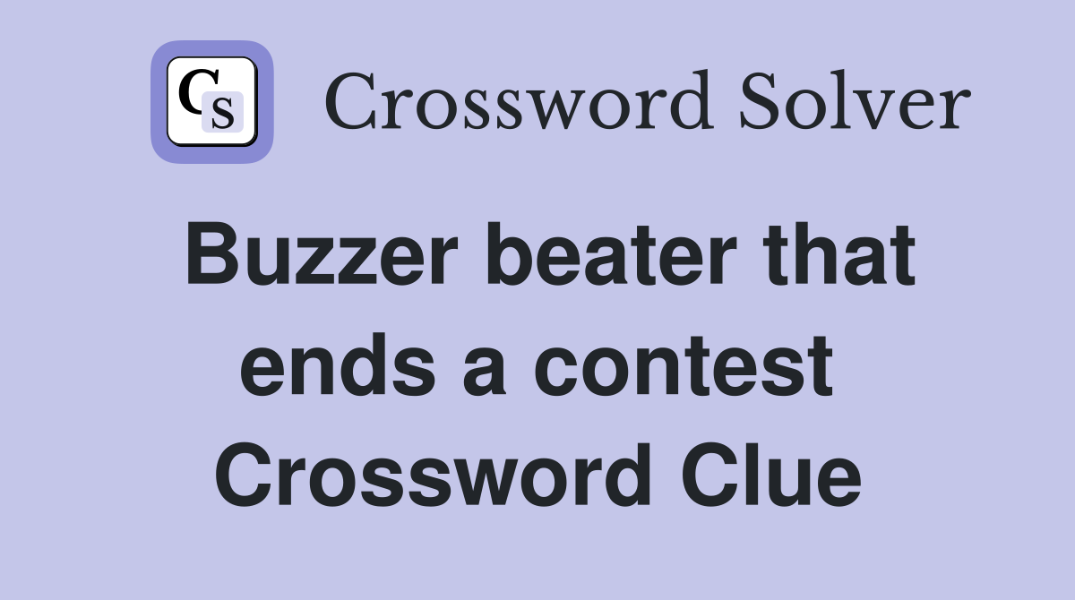 Buzzer beater that ends a contest Crossword Clue