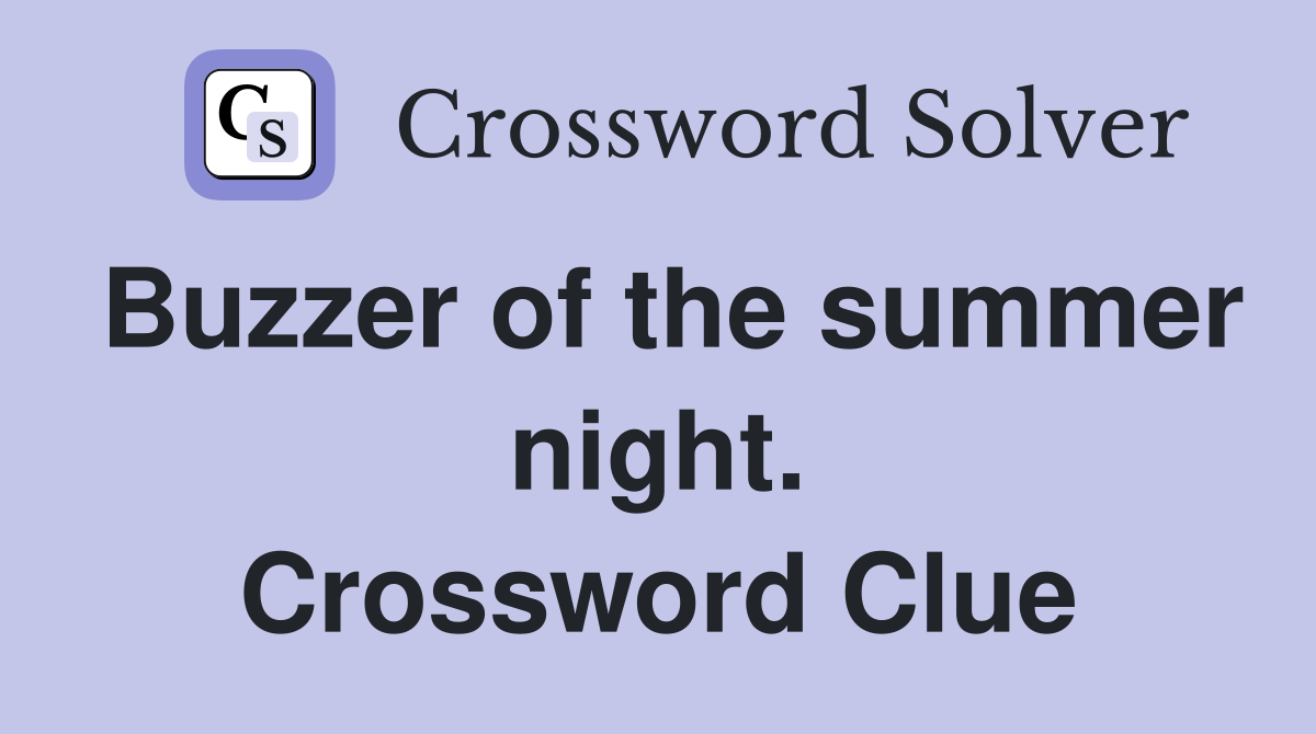 Buzzer of the summer night. Crossword Clue
