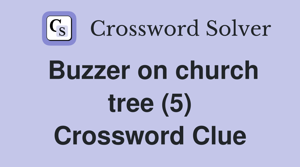 Buzzer on church tree (5) Crossword Clue