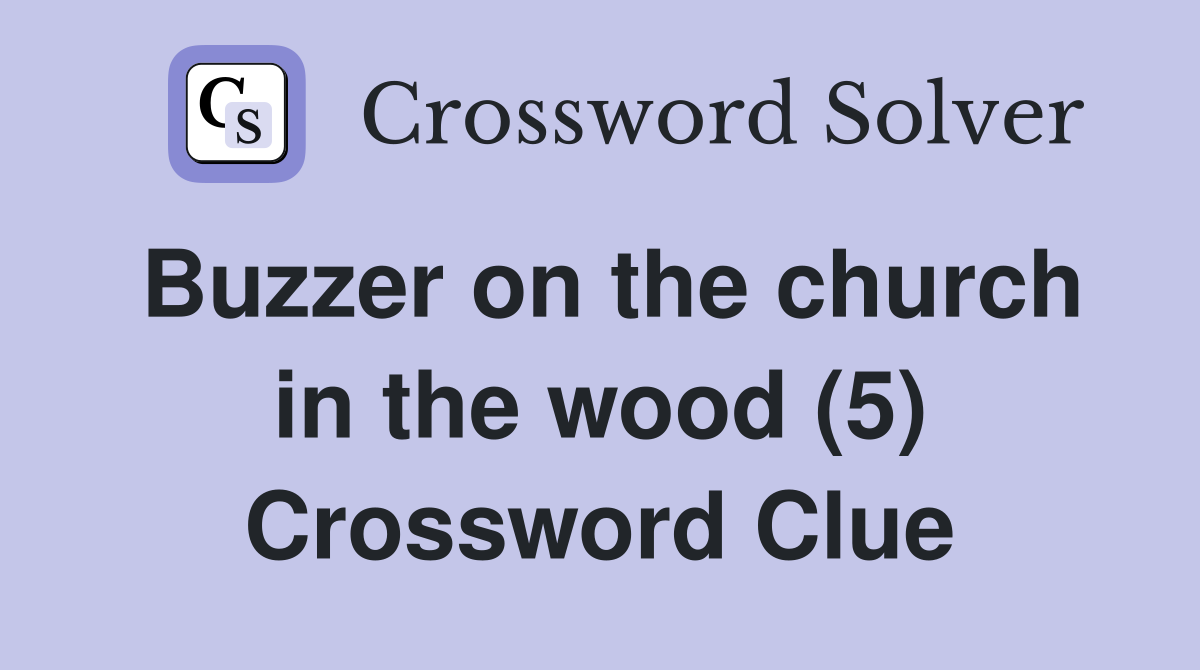 Buzzer on the church in the wood (5) Crossword Clue