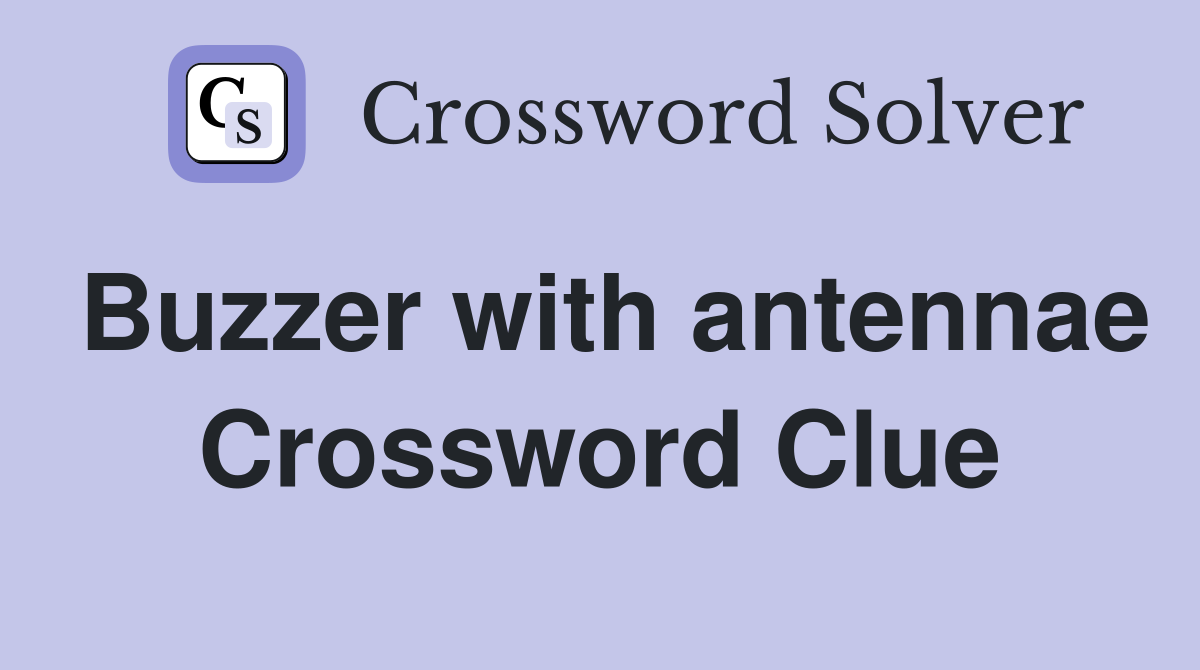 Buzzer with antennae Crossword Clue