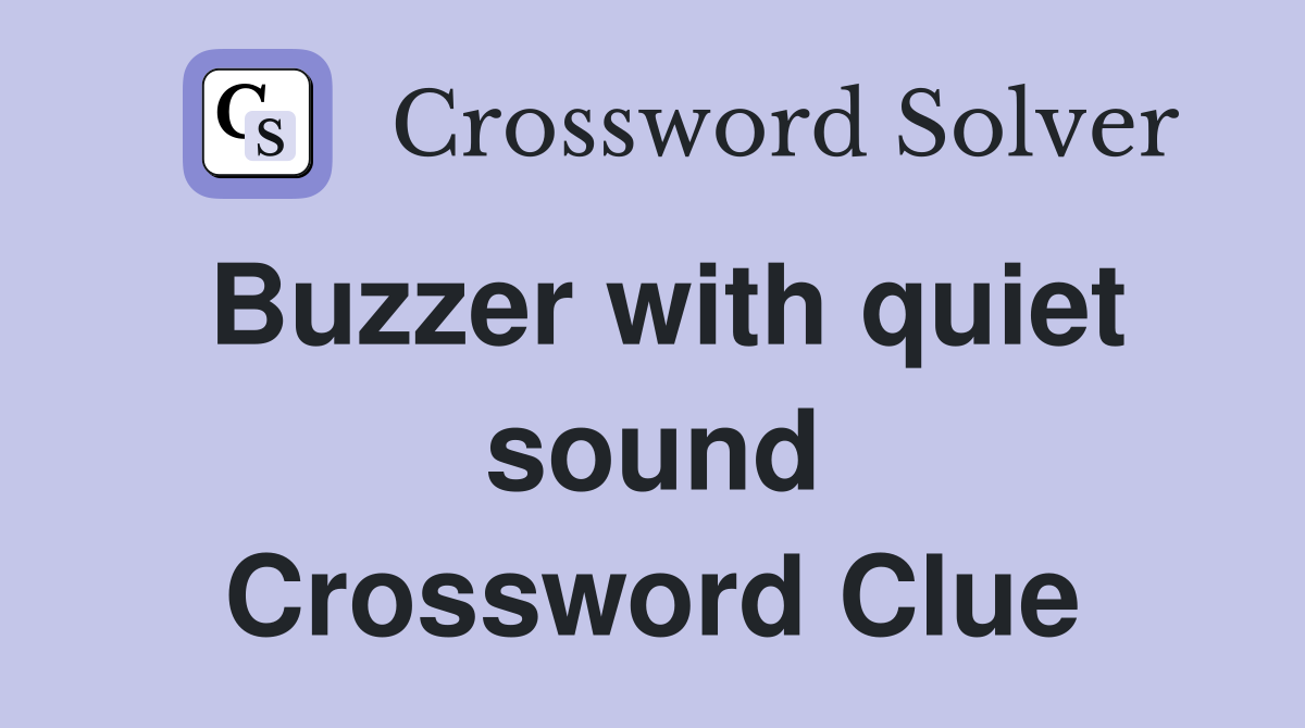 Buzzer with quiet sound Crossword Clue