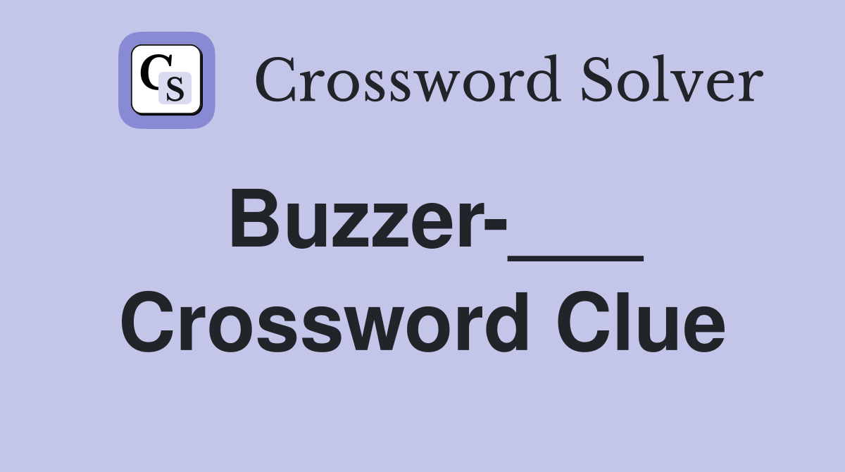 Buzzer Crossword Clue Answers Crossword Solver