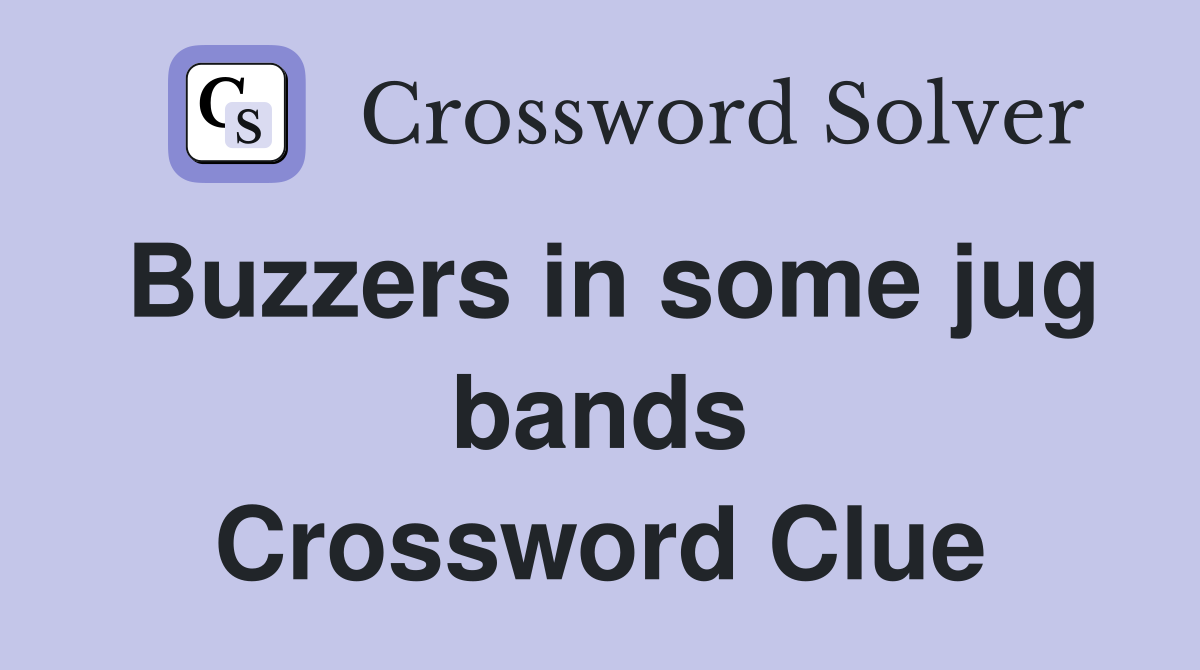 Buzzers in some jug bands Crossword Clue