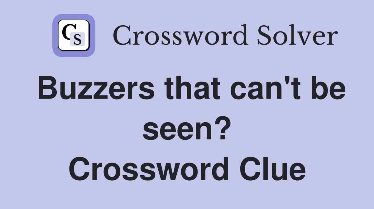 Buzzers that can't be seen? Crossword Clue