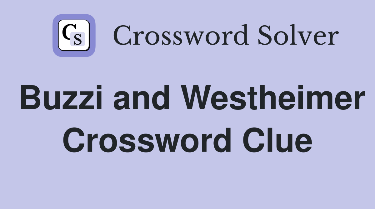 Buzzi and Westheimer Crossword Clue