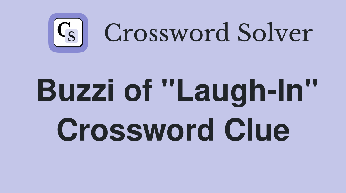 Buzzi of "Laugh-In" Crossword Clue