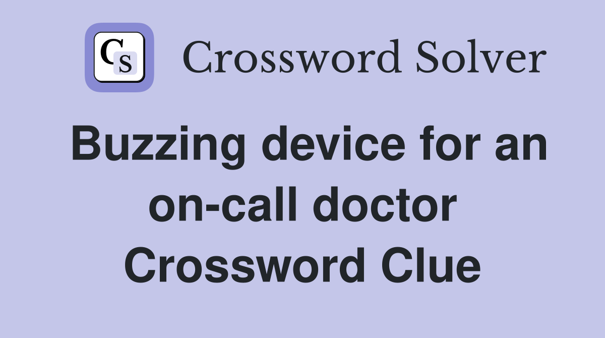 Buzzing device for an on-call doctor Crossword Clue