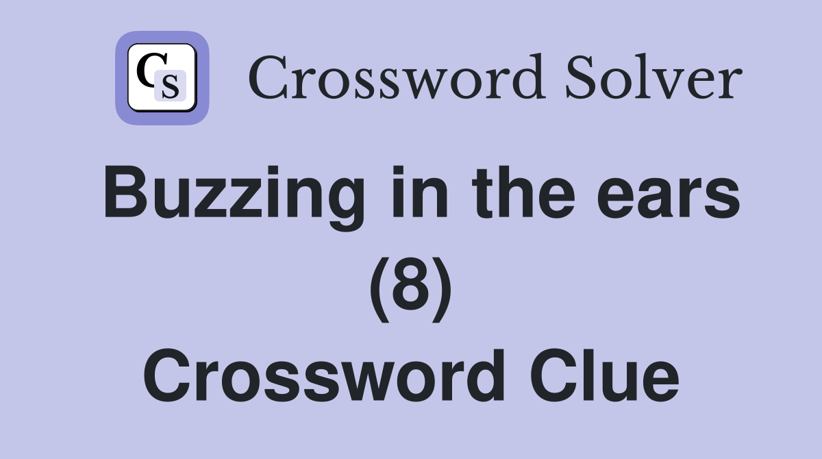 Buzzing in the ears (8) Crossword Clue