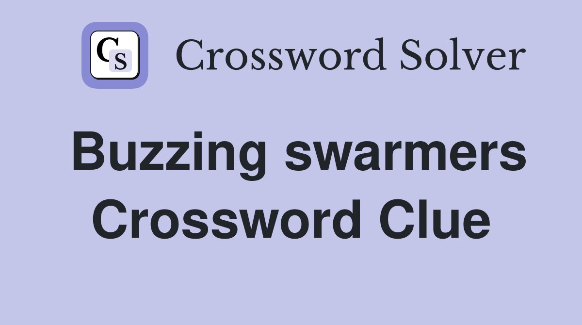 Buzzing swarmers Crossword Clue