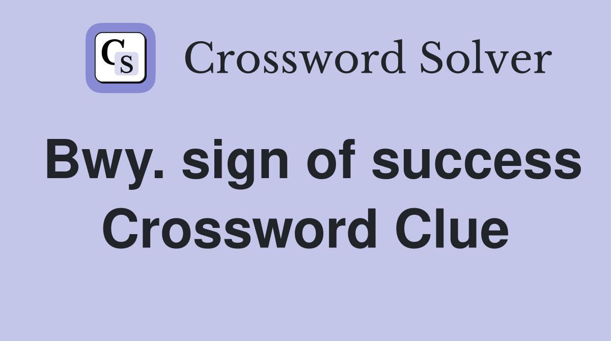 Bwy. sign of success Crossword Clue