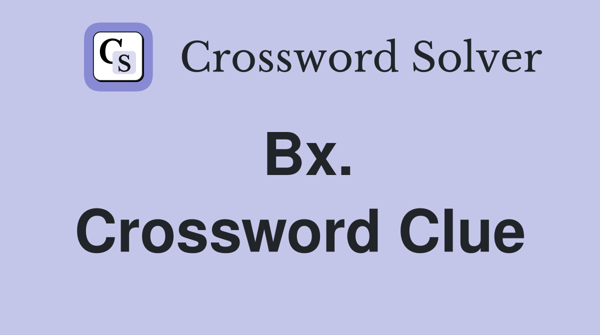 Bx. Crossword Clue