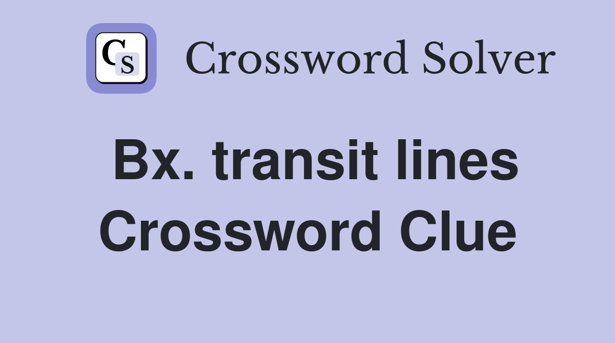 Bx. transit lines Crossword Clue