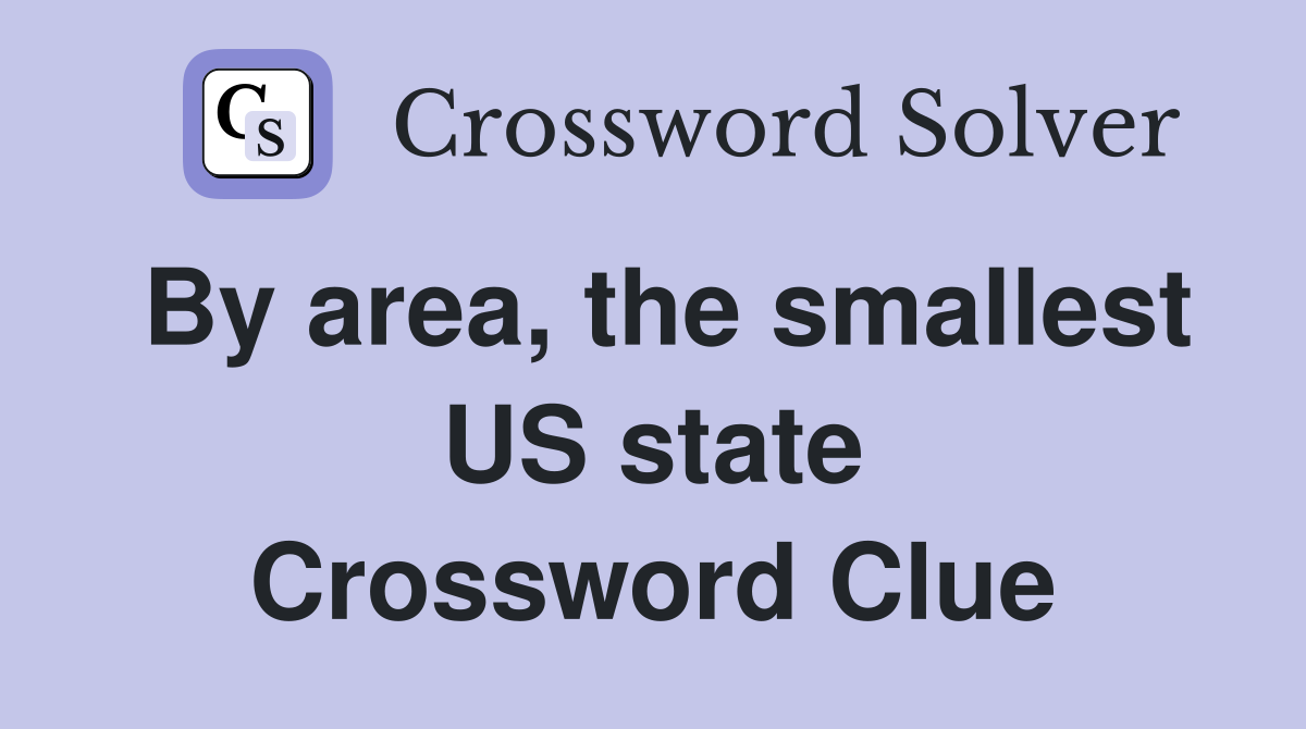 By area, the smallest US state Crossword Clue