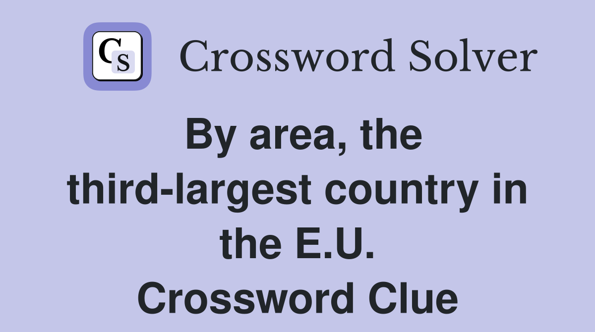 By area, the third-largest country in the E.U. Crossword Clue