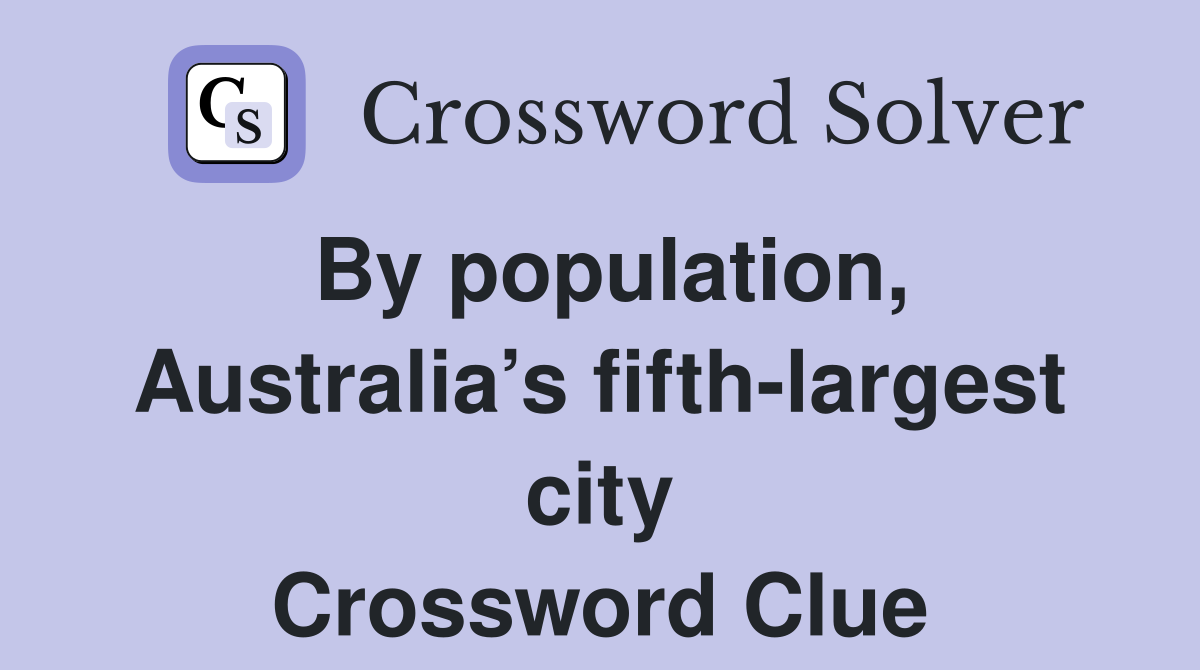By population, Australia’s fifth-largest city Crossword Clue