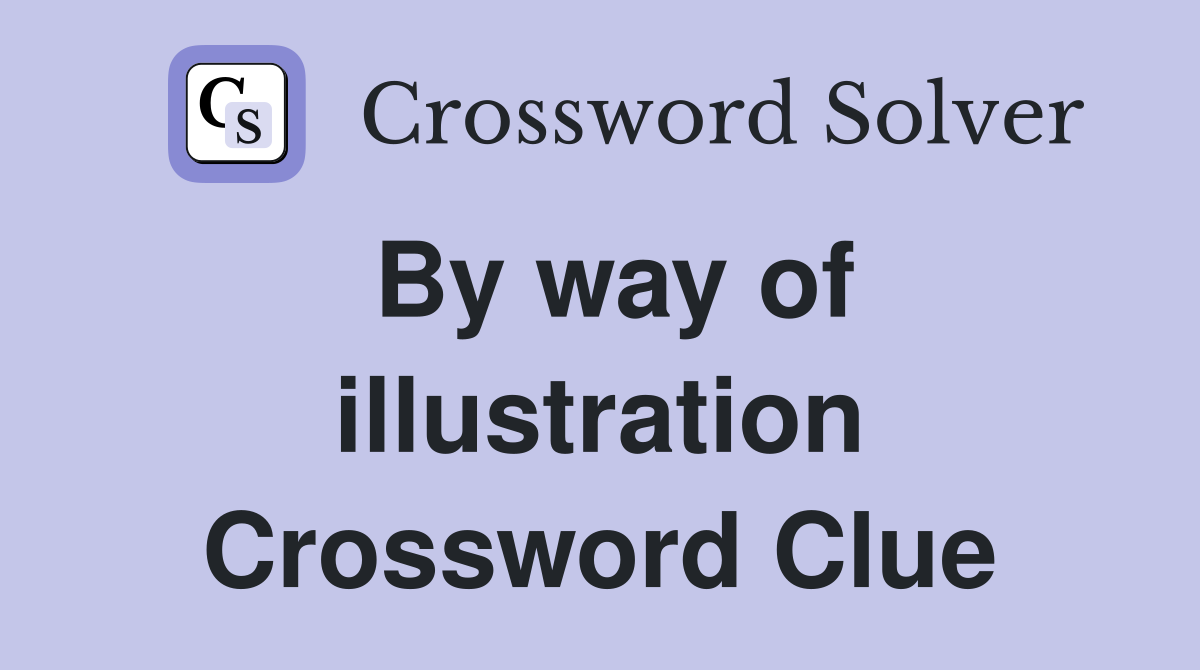 By way of illustration Crossword Clue