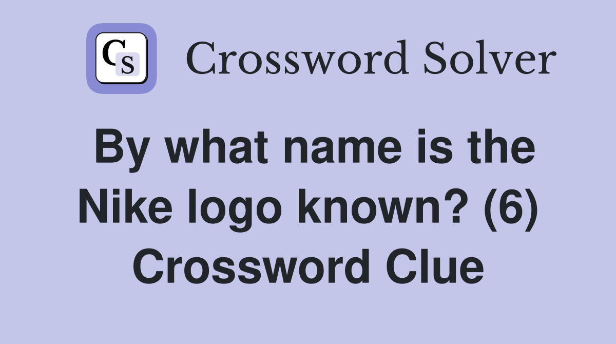 By what name is the Nike logo known? (6) Crossword Clue