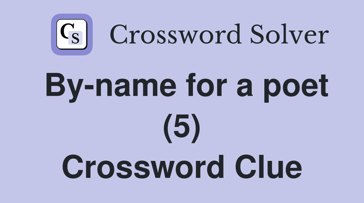 By-name for a poet (5) Crossword Clue