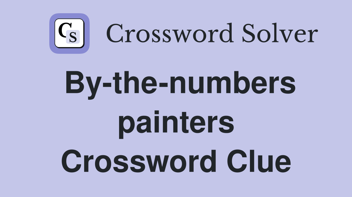 By-the-numbers painters Crossword Clue