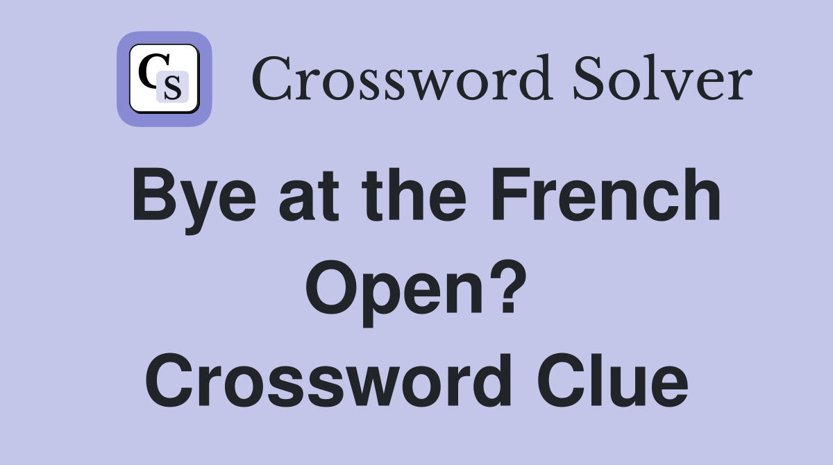 Bye at the French Open? Crossword Clue