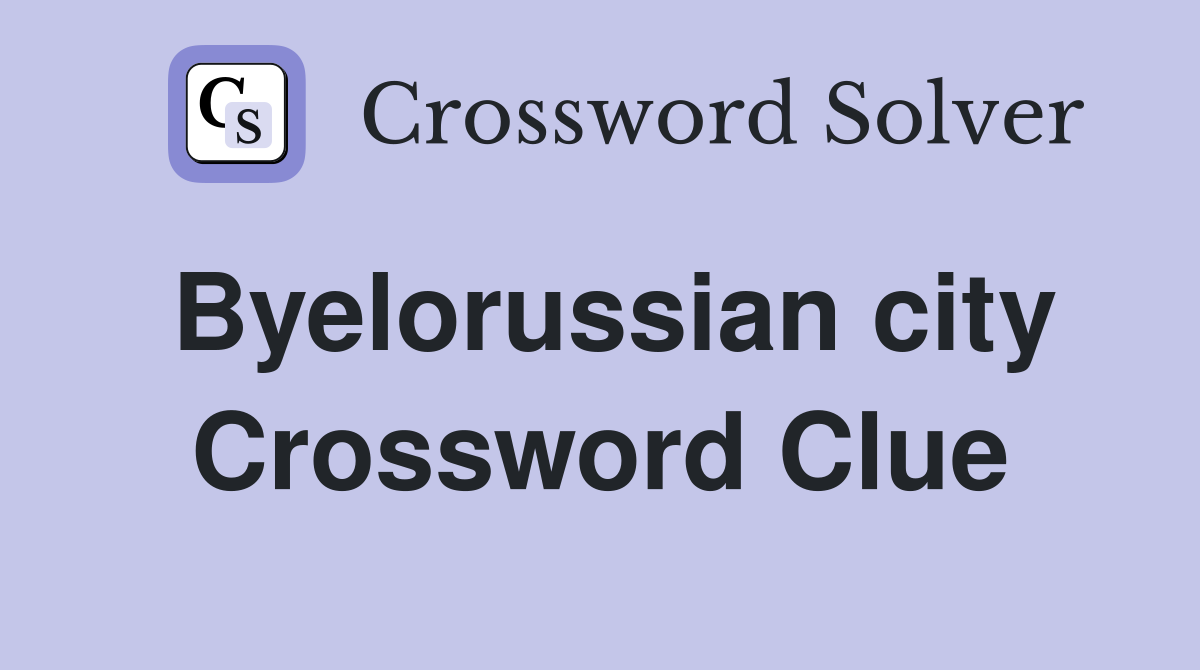 Byelorussian city Crossword Clue