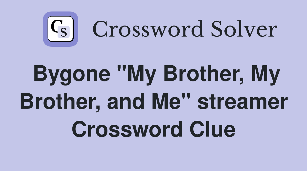 Bygone "My Brother, My Brother, and Me" streamer Crossword Clue