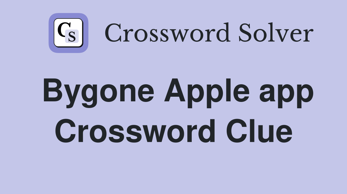 Bygone Apple app Crossword Clue
