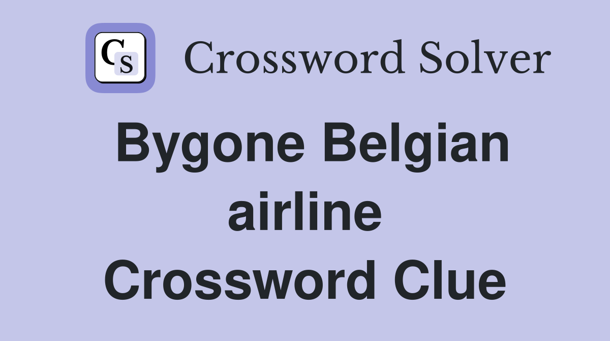 Bygone Belgian airline Crossword Clue