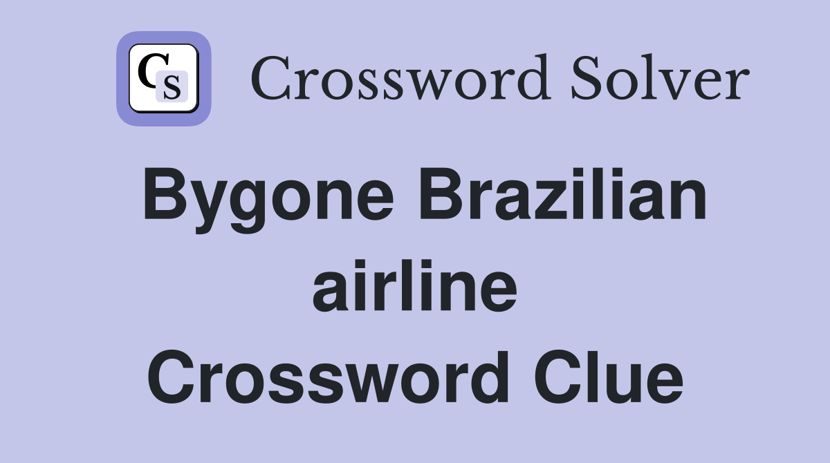 Bygone Brazilian airline Crossword Clue