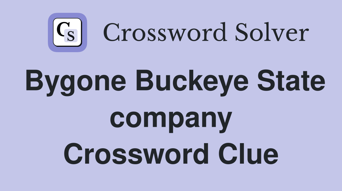 Bygone Buckeye State company Crossword Clue